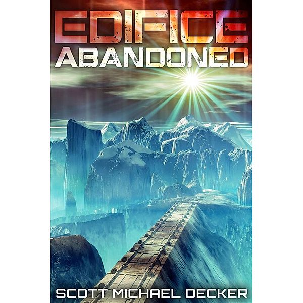 Edifice Abandoned / Alien Mysteries Bd.1, Scott Michael Decker