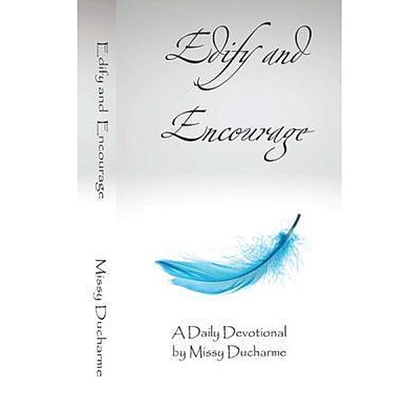 Edify and Encourage, Missy Ducharme