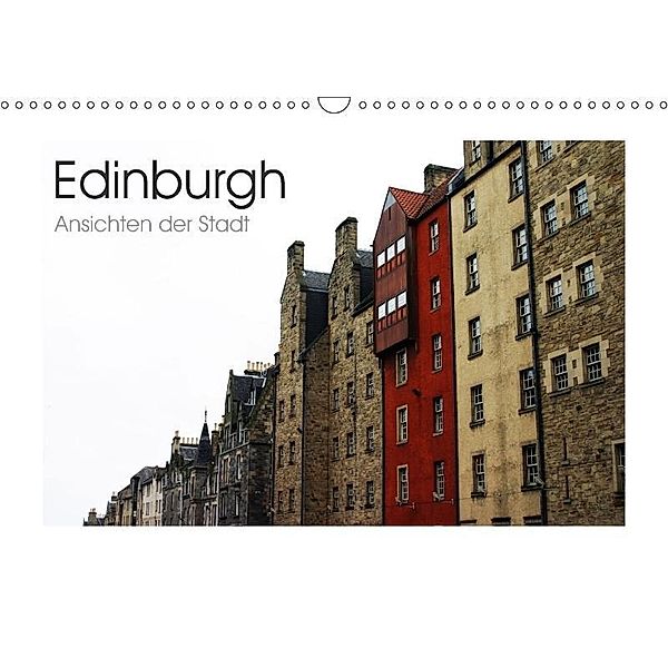 Edinburgh - Ansichten einer Stadt (Wandkalender 2017 DIN A3 quer), Marco Kegel