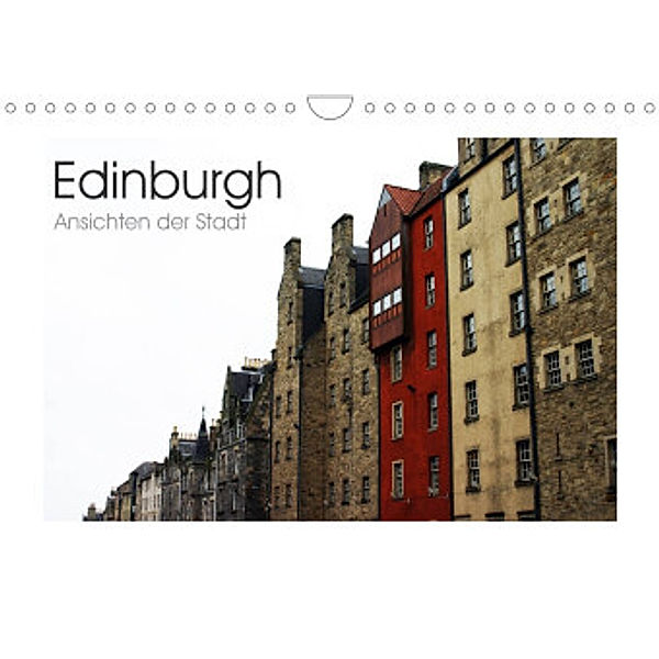 Edinburgh - Ansichten einer Stadt (Wandkalender 2022 DIN A4 quer), Marco Kegel