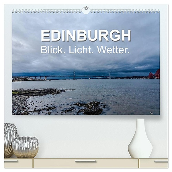 EDINBURGH. Blick. Licht. Wetter. (hochwertiger Premium Wandkalender 2024 DIN A2 quer), Kunstdruck in Hochglanz, Jürgen Creutzburg