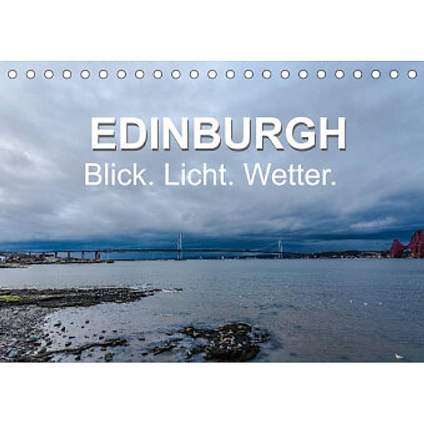 EDINBURGH. Blick. Licht. Wetter. (Tischkalender 2022 DIN A5 quer), Jürgen Creutzburg