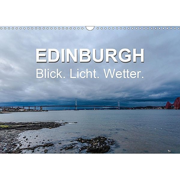 EDINBURGH. Blick. Licht. Wetter. (Wandkalender 2020 DIN A3 quer), Jürgen Creutzburg