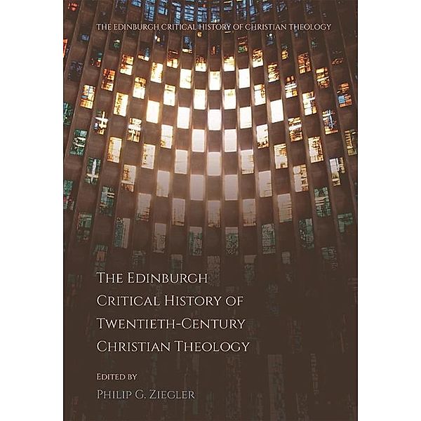 Edinburgh Critical History of Twentieth-Century Christian Theology