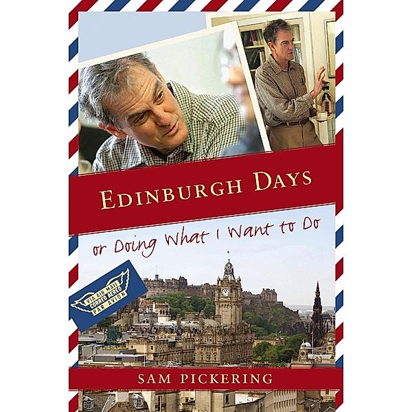 Edinburgh Days, or Doing What I Want to Do, Sam Pickering