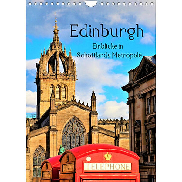 Edinburgh - Einblicke in Schottlands Metropole (Wandkalender 2022 DIN A4 hoch), Markus Leithold