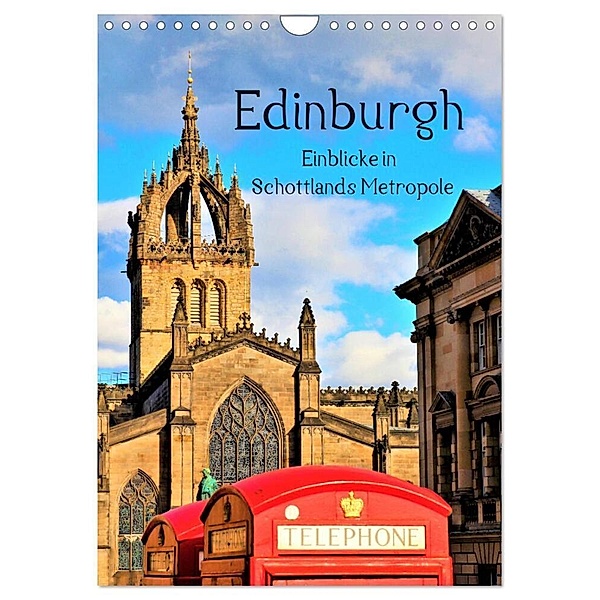 Edinburgh - Einblicke in Schottlands Metropole (Wandkalender 2024 DIN A4 hoch), CALVENDO Monatskalender, Markus Leithold