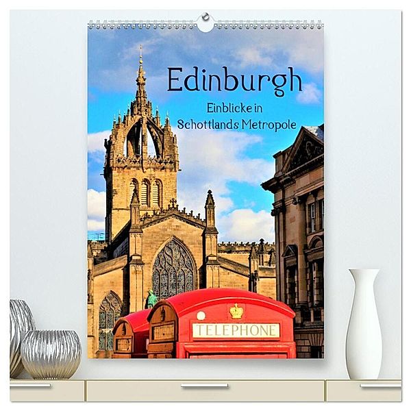 Edinburgh - Einblicke in Schottlands Metropole (hochwertiger Premium Wandkalender 2024 DIN A2 hoch), Kunstdruck in Hochglanz, Markus Leithold