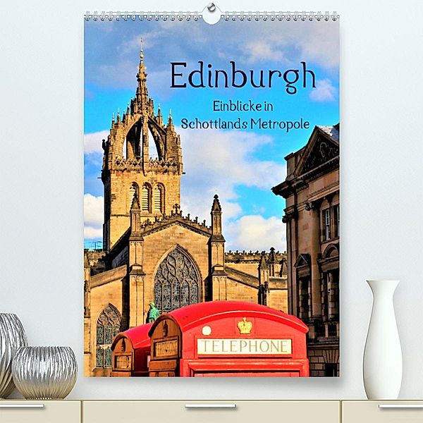 Edinburgh - Einblicke in Schottlands Metropole (Premium, hochwertiger DIN A2 Wandkalender 2023, Kunstdruck in Hochglanz), Markus Leithold