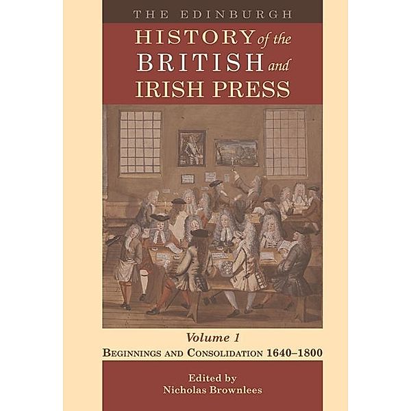 Edinburgh History of the British and Irish Press, Volume 1