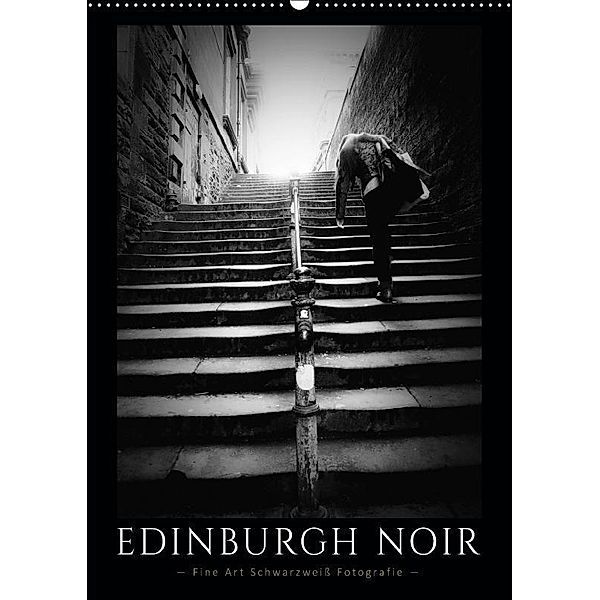 Edinburgh Noir - Schwarzweiß Fine Art Fotografien (Wandkalender 2017 DIN A2 hoch), Dorit Fuhg
