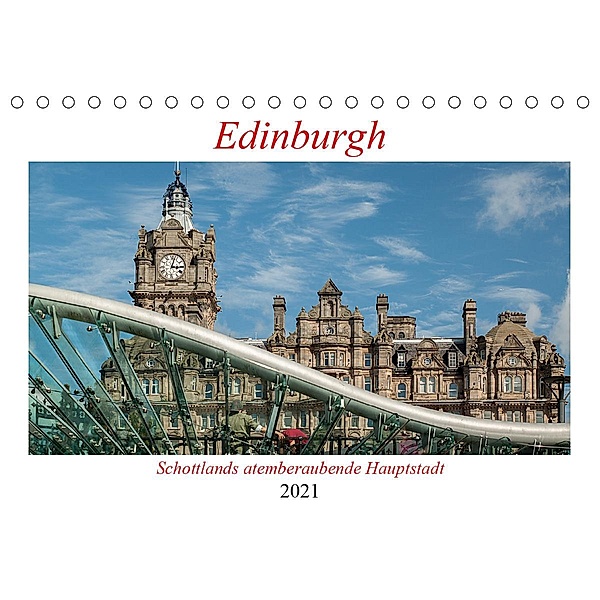 Edinburgh - Schottlands atemberaubende Hauptstadt (Tischkalender 2021 DIN A5 quer), Christian Hallweger