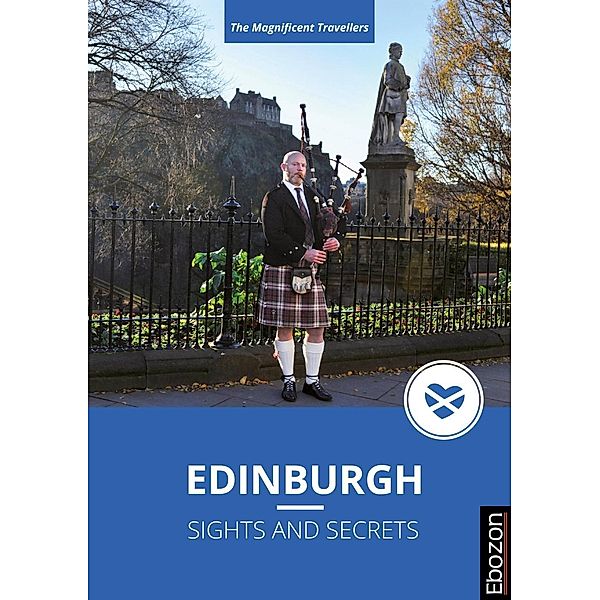 Edinburgh - Sights and Secrets, Gerald Biebersdorf, Hanadi Siering, Kai Simmerl, The Magnificent Travellers, Ev Tsakiridou, Andrea Weil, Sabrina Wendling, Melanie Dworaczek, Werner Gritzbach, Nadine Hasse, Sascha Ihns, Patricia Kämpf, Lydia Ranke, Michaela Schneider, Susanne Schramm