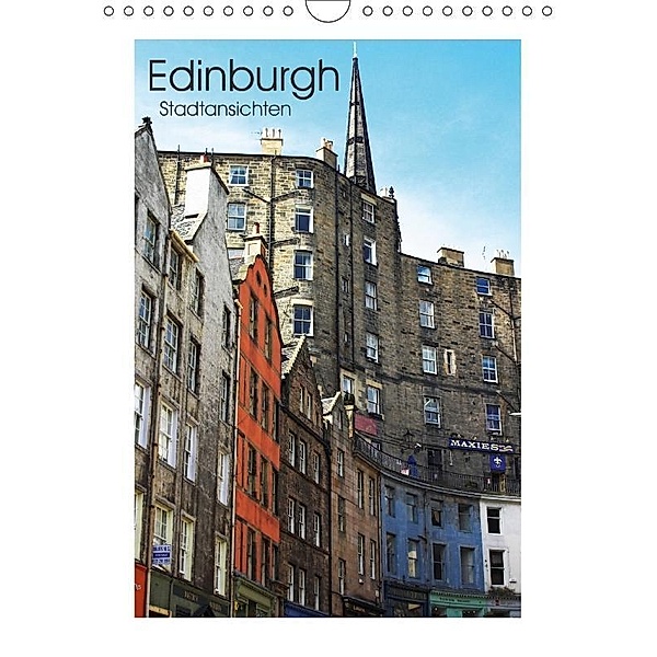 Edinburgh - Stadtansichten (Wandkalender 2017 DIN A4 hoch), Marco Kegel