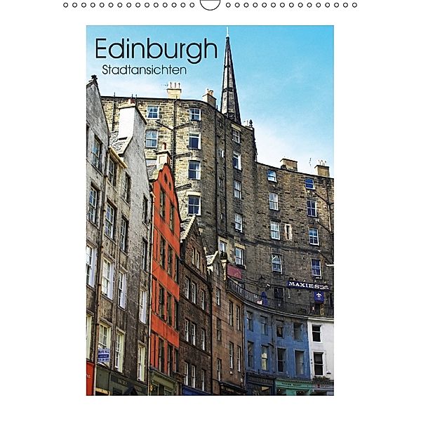 Edinburgh - Stadtansichten (Wandkalender 2018 DIN A3 hoch), Marco Kegel