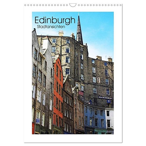 Edinburgh - Stadtansichten (Wandkalender 2025 DIN A3 hoch), CALVENDO Monatskalender, Calvendo, Marco Kegel