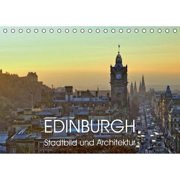 EDINBURGH Stadtbild und Architektur (Tischkalender 2016 DIN A5 quer), Jürgen Creutzburg