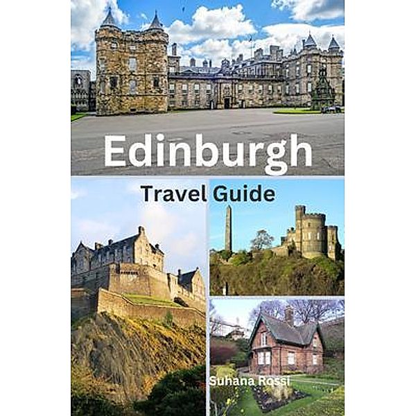 Edinburgh Travel Guide, Suhana Rossi