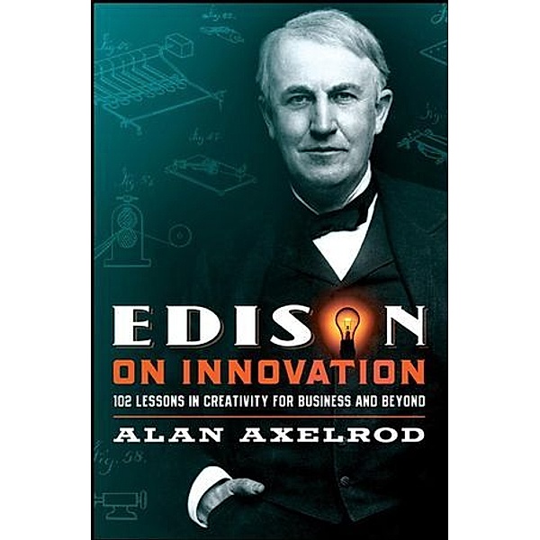 Edison on Innovation, Alan Axelrod