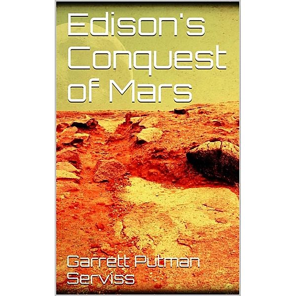 Edison's Conquest of Mars, Garrett Putman Serviss