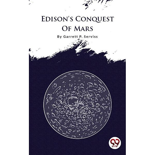 Edison's Conquest Of Mars, Garrett P. Serviss