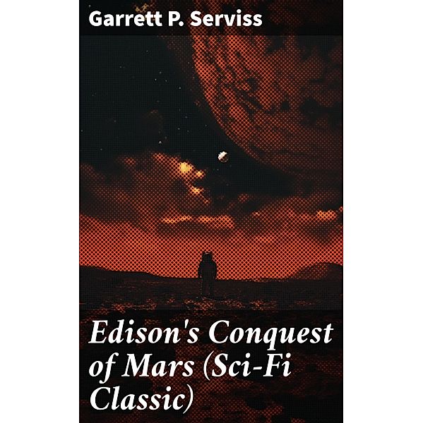 Edison's Conquest of Mars (Sci-Fi Classic), Garrett P. Serviss