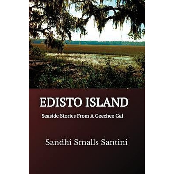 EDISTO ISLAND / Geechee Gal Stories Bd.1, Sandhi Smalls Santini