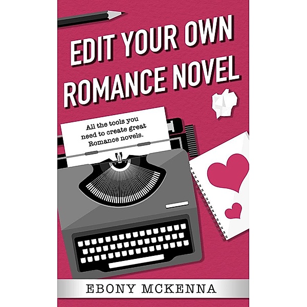 Edit Your Own Romance Novel / Edit Your Own, Ebony McKenna