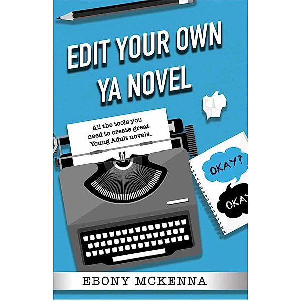 Edit Your Own Young Adult Novel / Edit Your Own, Ebony McKenna