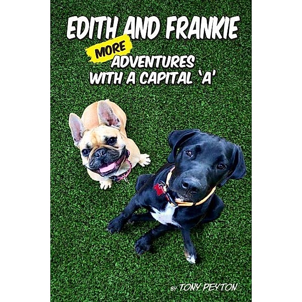 Edith and Frankie: More Adventures with a Capital A, Tony Peyton