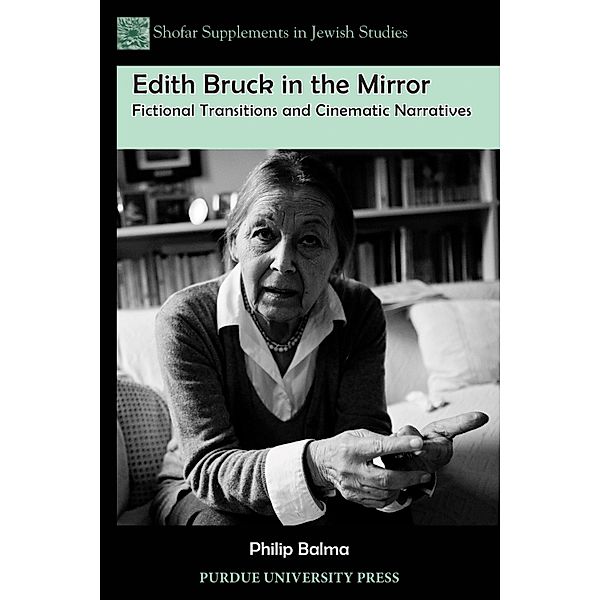 Edith Bruck in the Mirror / Shofar Supplements in Jewish Studies, Philip Balma