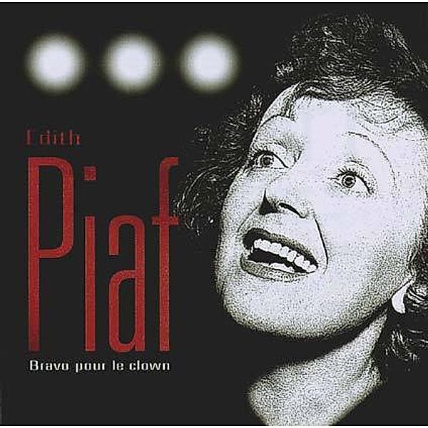 Edith Piaf-Bravo pour le clown, 1 CD, Edith Piaf
