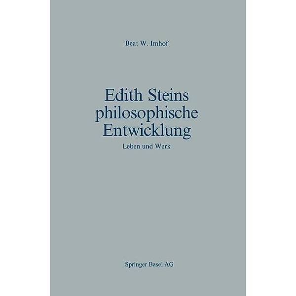 Edith Steins philosophische Entwicklung / Basler Beiträge zur Philosophie und Geschichte Bd.10, B. W. Imhof