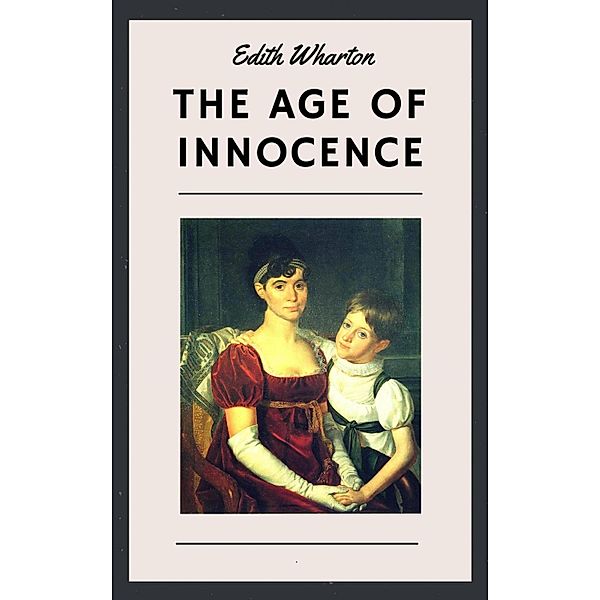 Edith Wharton: The Age of Innocence (English Edition), Edith Wharton