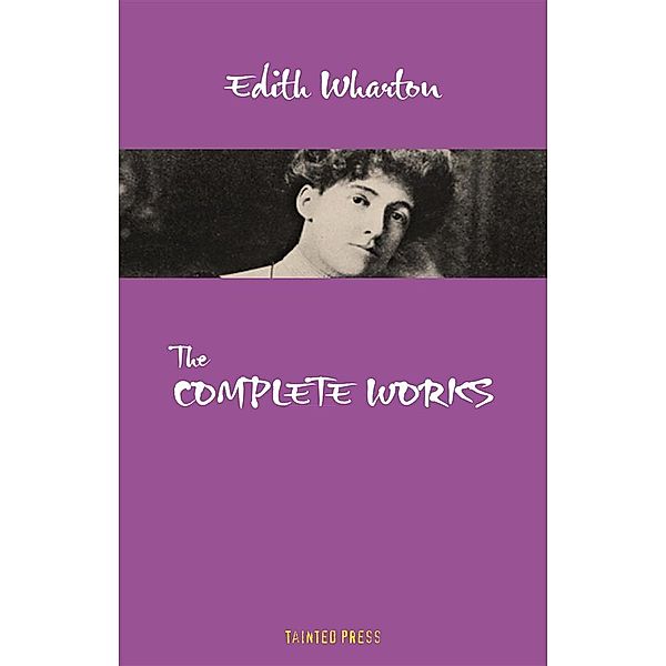 Edith Wharton: The Complete Works (Tainted Press), Edith Wharton