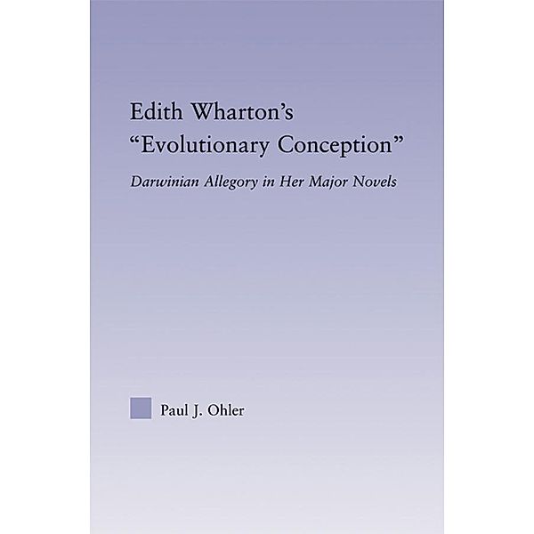 Edith Wharton's Evolutionary Conception, Paul J. Ohler