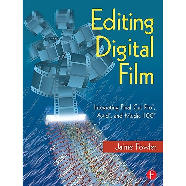Editing Digital Film, Jaime Fowler