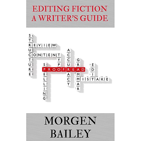 Editing Fiction ~ A Writer's Guide (Morgen Bailey's Creative Writing Workbooks) / Morgen Bailey's Creative Writing Workbooks, Morgen Bailey