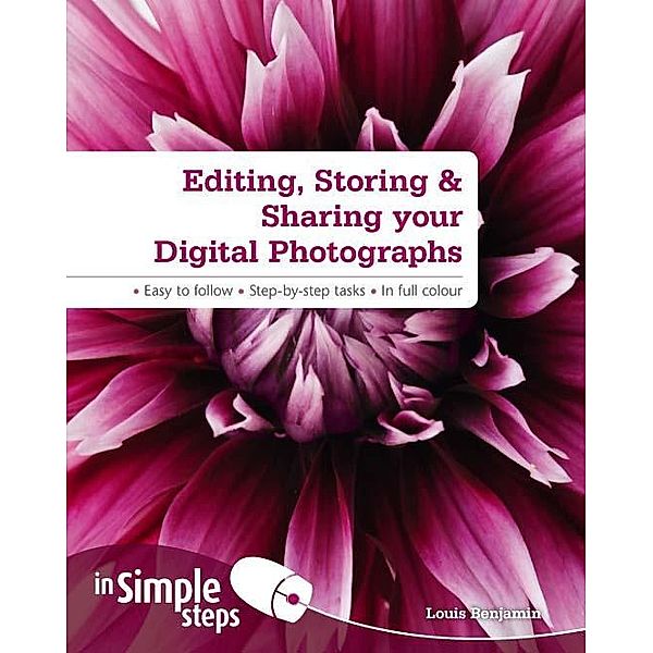 Editing, Storing and Sharing your Digitial Photos In Simple Steps ebook, Benjamin