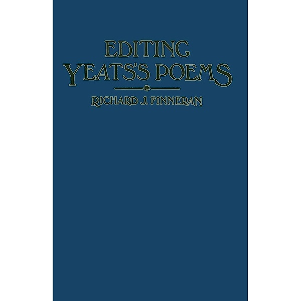 Editing Yeats's Poems, Richard J Finneran