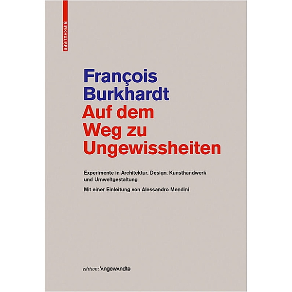 Edition Angewandte / Auf dem Weg zu Ungewissheiten, François Burkhardt