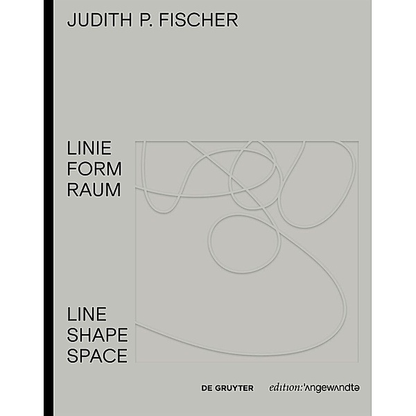 Edition Angewandte / Judith P. Fischer - Linie Form Raum / Line Shape Space