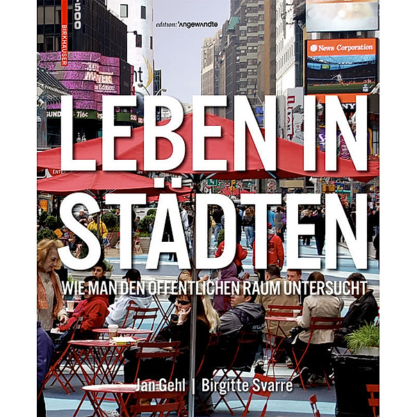 Edition Angewandte / Leben in Städten, Jan Gehl, Birgitte Svarre