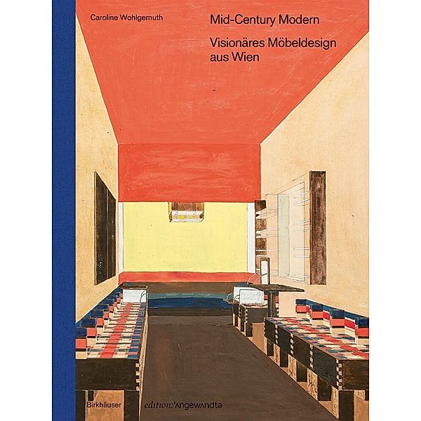 Edition Angewandte / Mid-Century Modern - Visionäres Möbeldesign aus Wien, Caroline Wohlgemuth