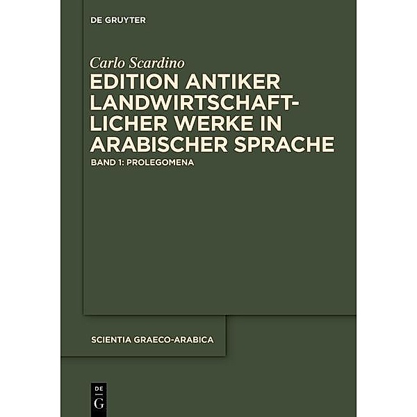 Edition antiker landwirtschaftlicher Werke in arabischer Sprache / Scientia Graeco-Arabica Bd.16/1, Carlo Scardino