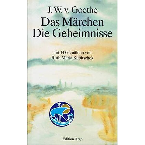 Edition Argo, Weisheit im Abendland / Das Märchen. Die Geheimnisse, Johann Wolfgang von Goethe