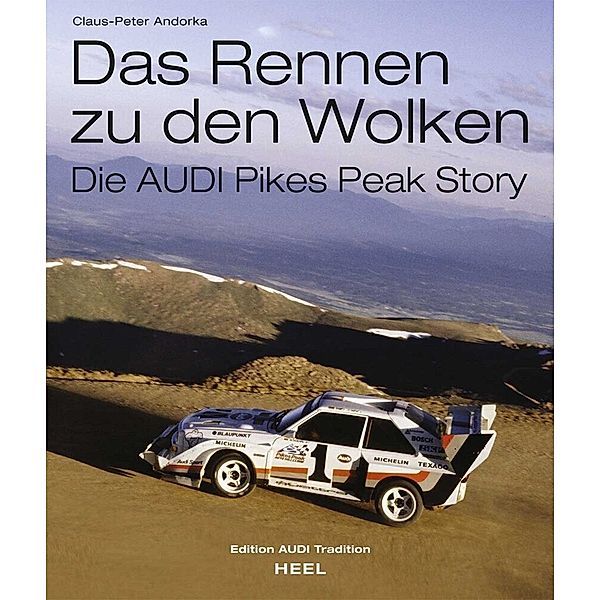 Edition Audi Tradition / Das Rennen zu den Wolken, Claus-Peter Andorka
