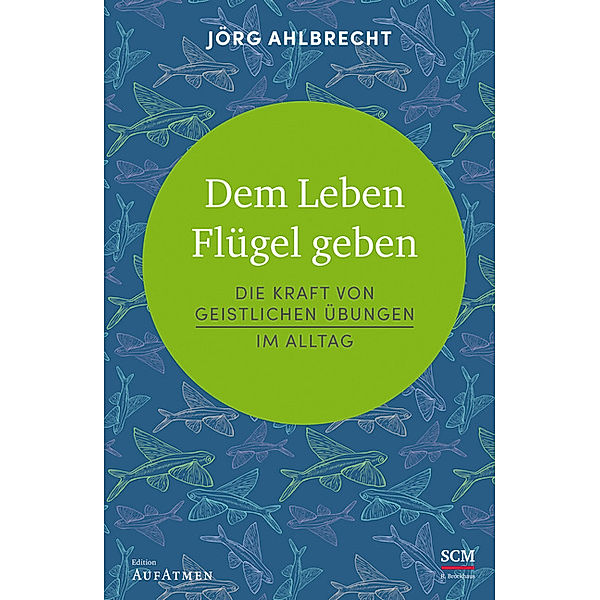 Edition AufAtmen / Dem Leben Flügel geben, Jörg Ahlbrecht