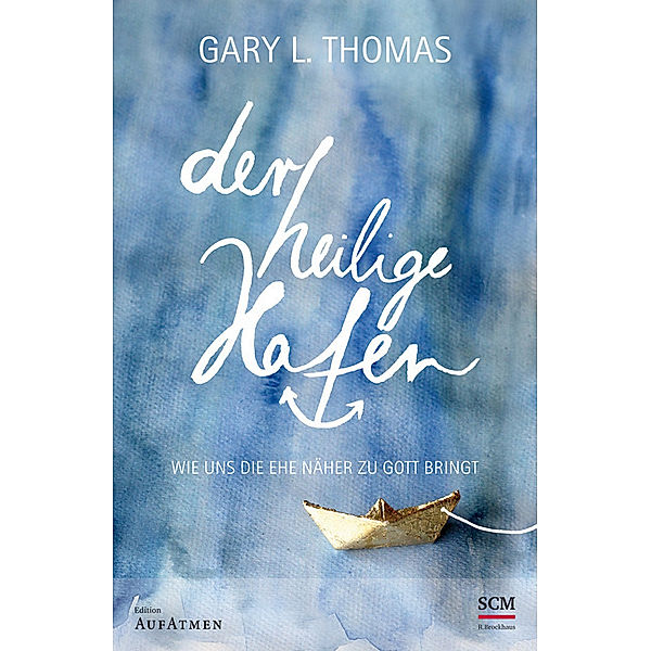 Edition AufAtmen / Der heilige Hafen, Gary L. Thomas