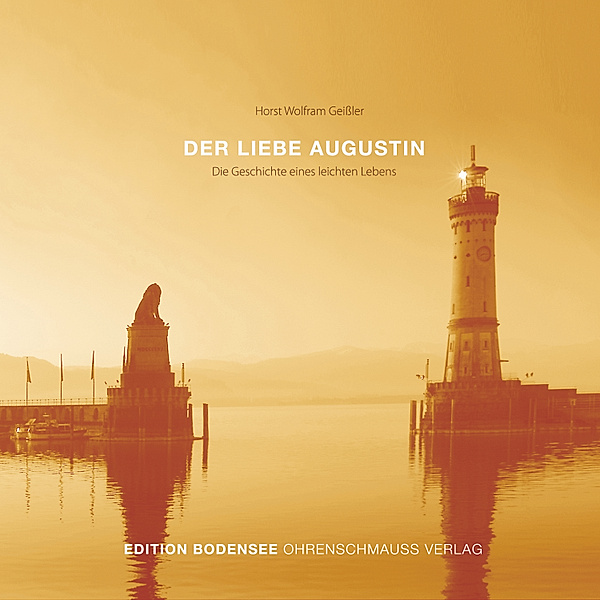 Edition Bodensee - Der liebe Augustin, Horst Wolfram Geissler